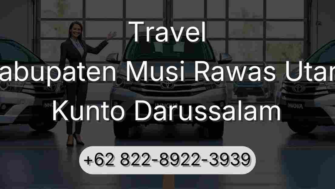 Travel Kabupaten Musi Rawas Utara Kunto Darussalam