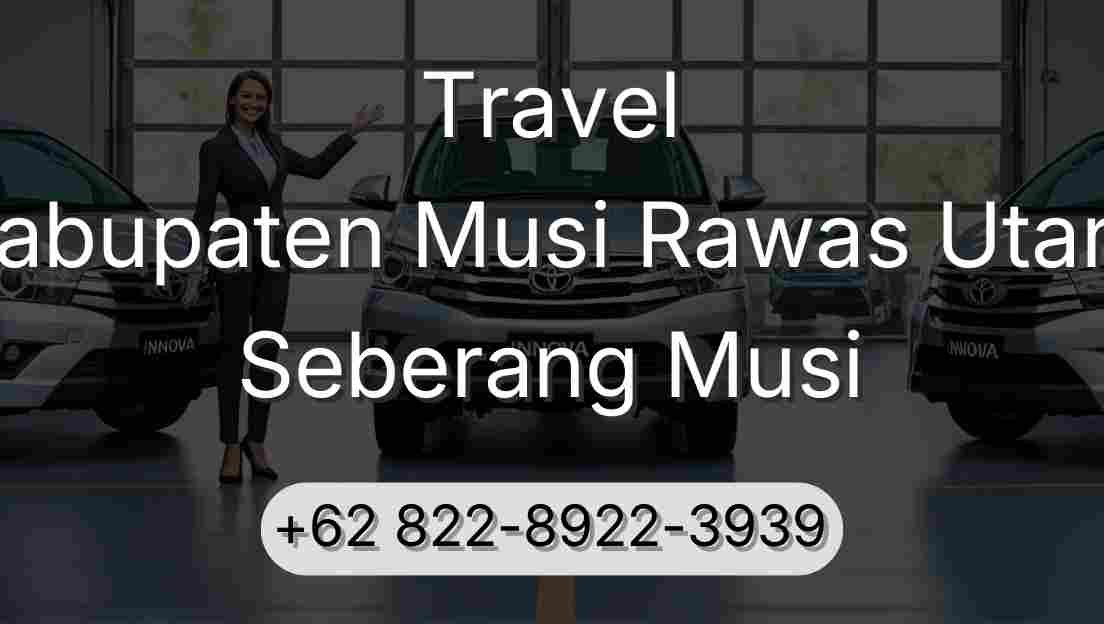Travel Kabupaten Musi Rawas Utara Seberang Musi
