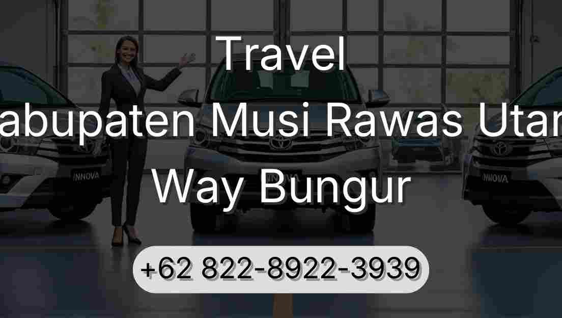 Travel Kabupaten Musi Rawas Utara Way Bungur