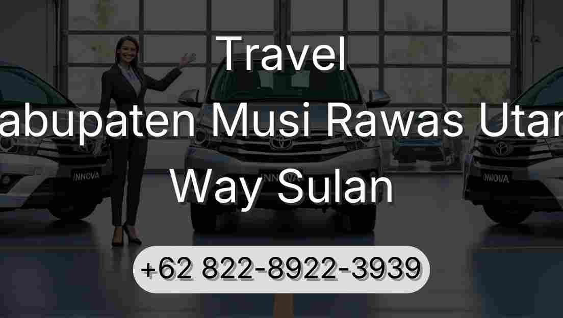 Travel Kabupaten Musi Rawas Utara Way Sulan
