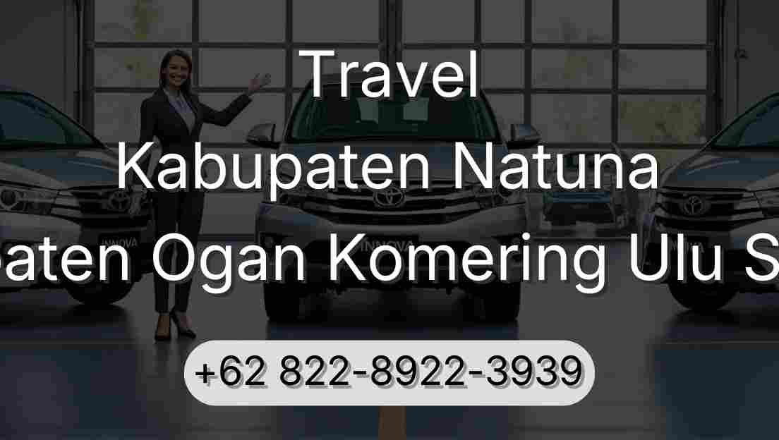 Travel Kabupaten Natuna Kabupaten Ogan Komering Ulu Selatan