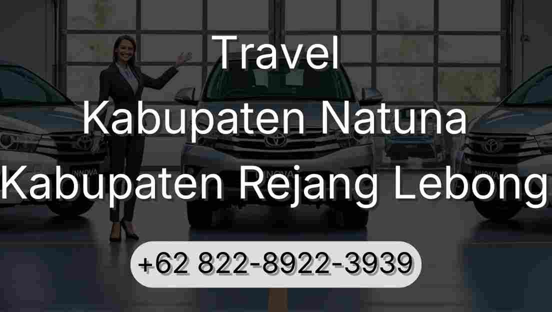 Travel Kabupaten Natuna Kabupaten Rejang Lebong