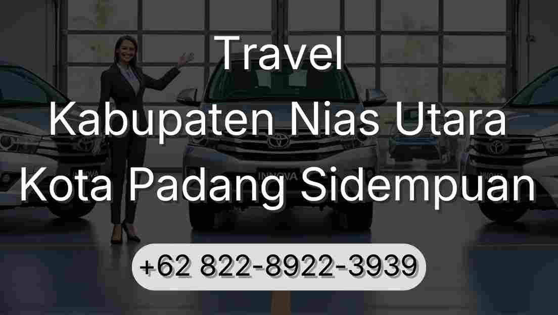 Travel Kabupaten Nias Utara Kota Padang Sidempuan