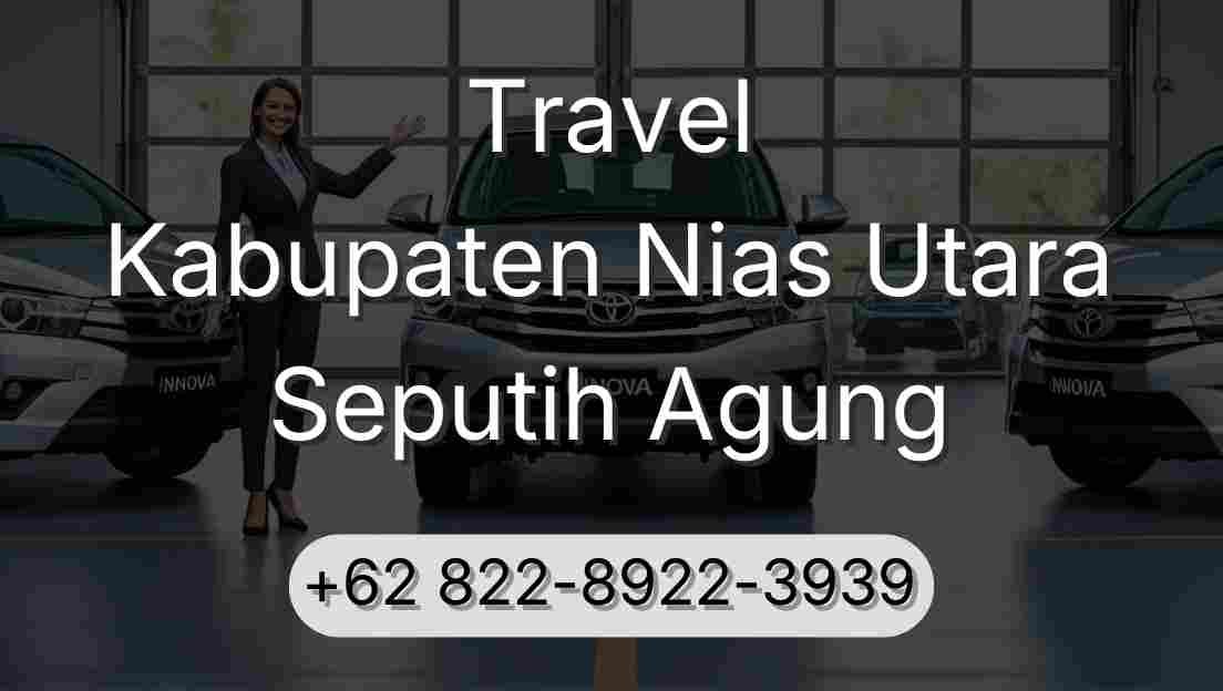 Travel Kabupaten Nias Utara Seputih Agung