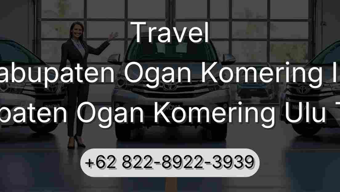 Travel Kabupaten Ogan Komering Ilir Kabupaten Ogan Komering Ulu Timur