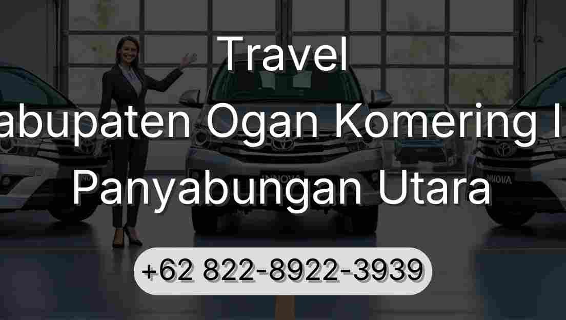 Travel Kabupaten Ogan Komering Ilir Panyabungan Utara