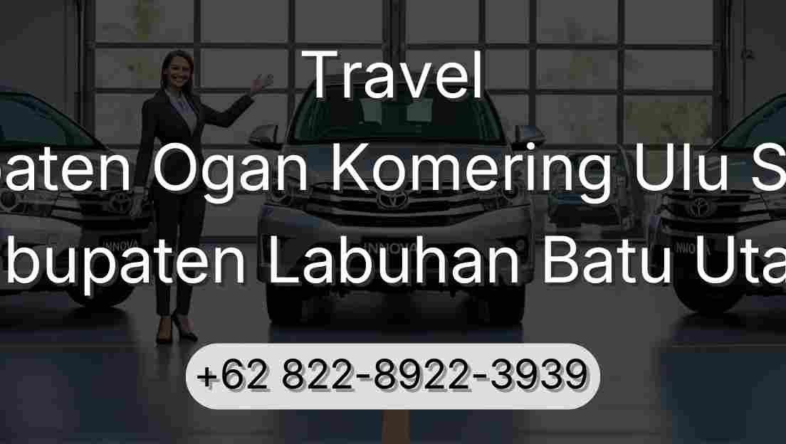 Travel Kabupaten Ogan Komering Ulu Selatan Kabupaten Labuhan Batu Utara