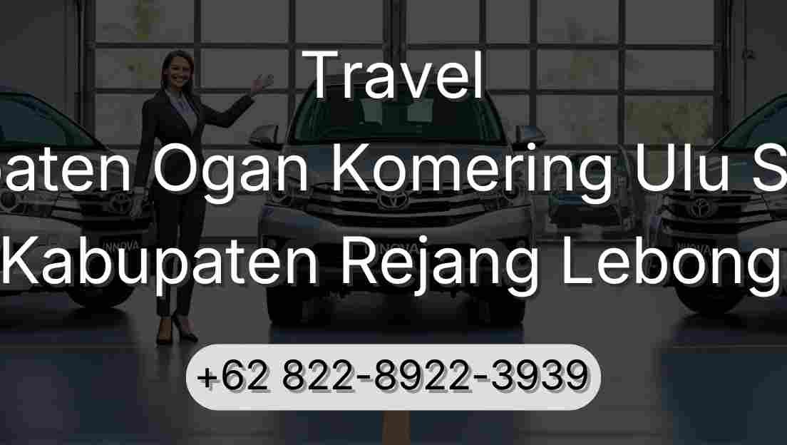 Travel Kabupaten Ogan Komering Ulu Selatan Kabupaten Rejang Lebong