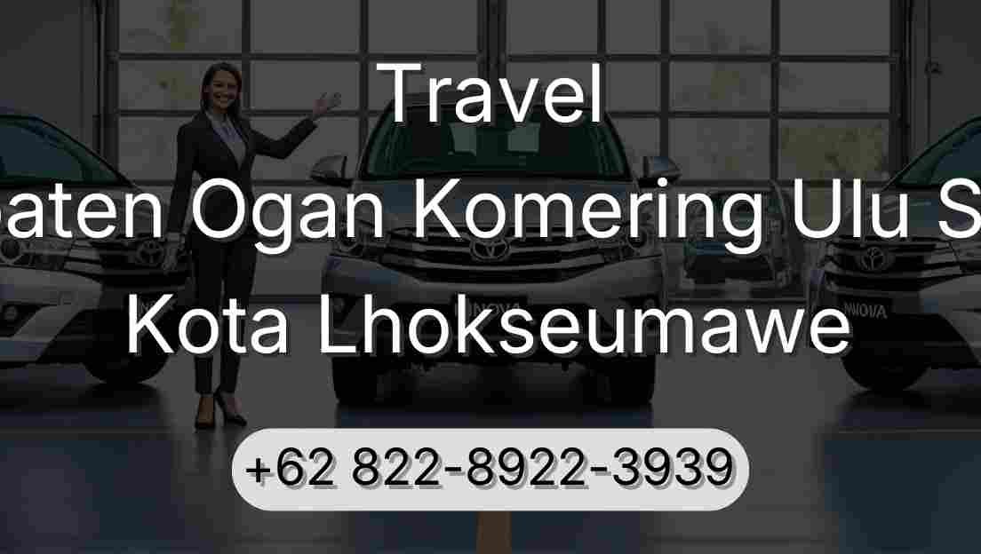Travel Kabupaten Ogan Komering Ulu Selatan Kota Lhokseumawe