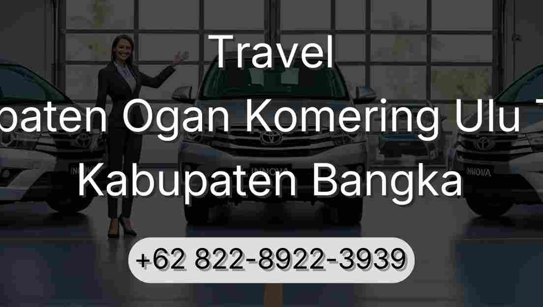 Travel Kabupaten Ogan Komering Ulu Timur Kabupaten Bangka