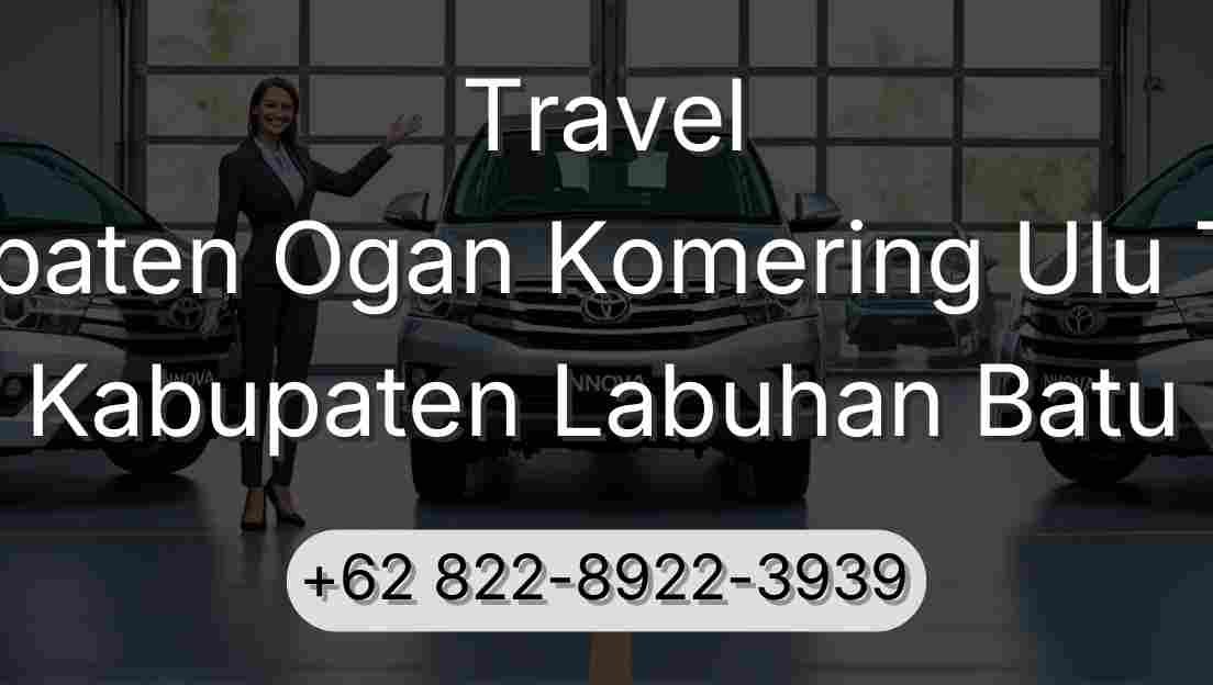 Travel Kabupaten Ogan Komering Ulu Timur Kabupaten Labuhan Batu