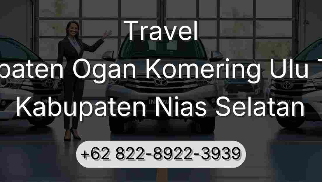 Travel Kabupaten Ogan Komering Ulu Timur Kabupaten Nias Selatan