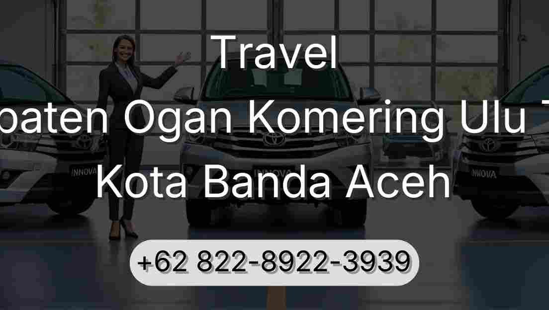 Travel Kabupaten Ogan Komering Ulu Timur Kota Banda Aceh