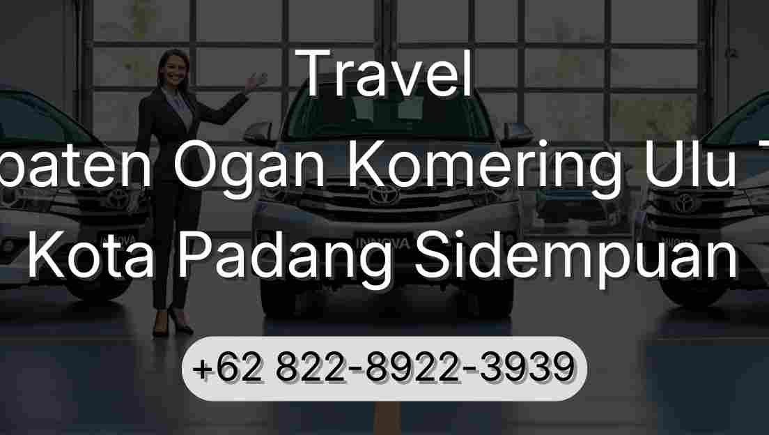 Travel Kabupaten Ogan Komering Ulu Timur Kota Padang Sidempuan