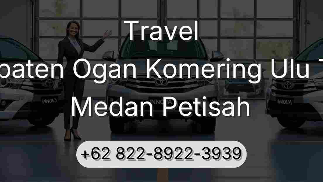 Travel Kabupaten Ogan Komering Ulu Timur Medan Petisah