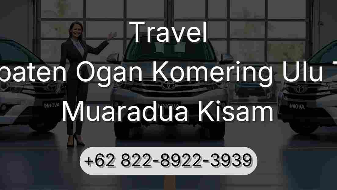 Travel Kabupaten Ogan Komering Ulu Timur Muaradua Kisam