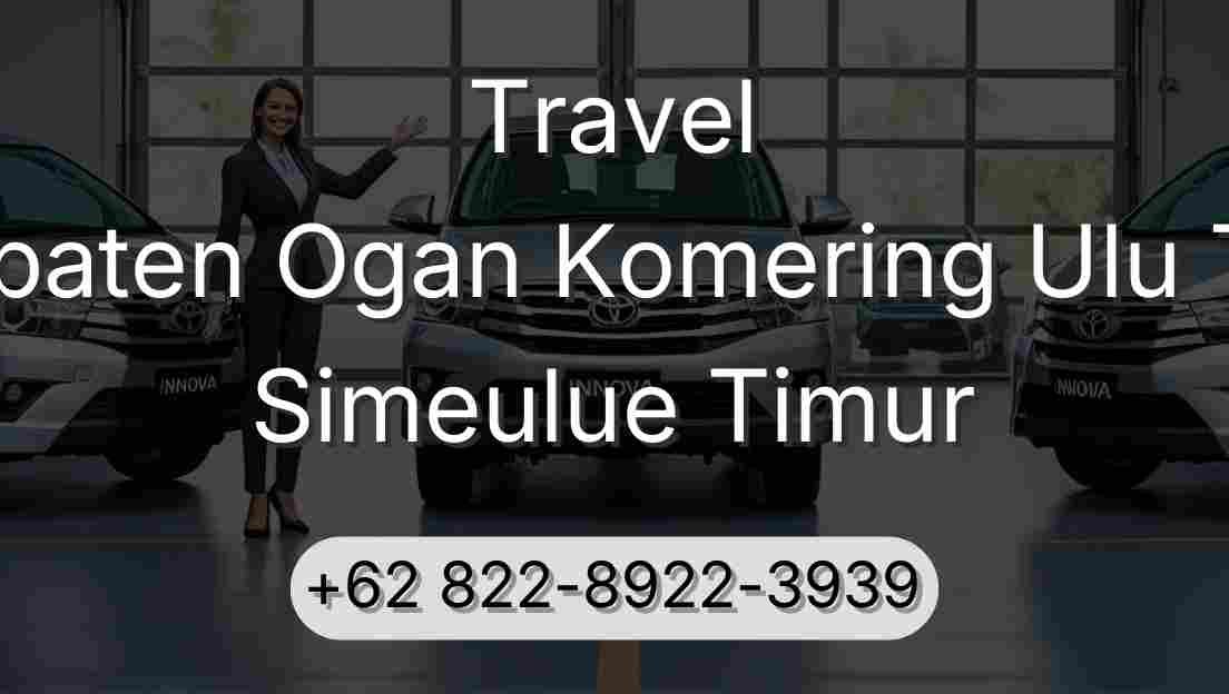 Travel Kabupaten Ogan Komering Ulu Timur Simeulue Timur