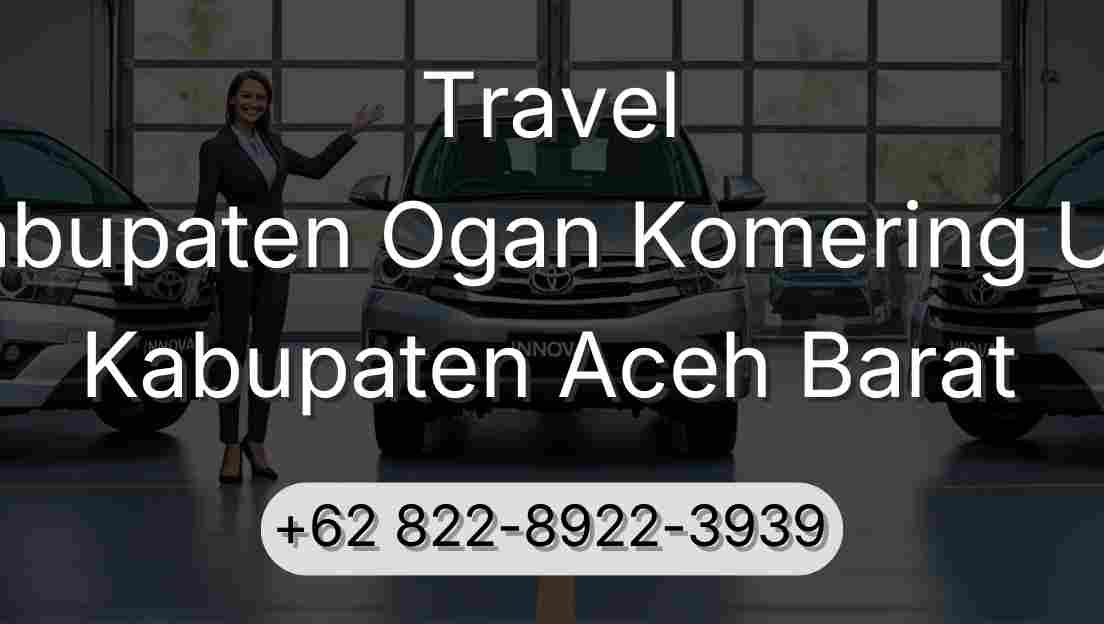 Travel Kabupaten Ogan Komering Ulu Kabupaten Aceh Barat