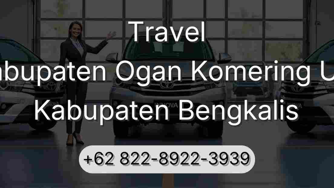 Travel Kabupaten Ogan Komering Ulu Kabupaten Bengkalis