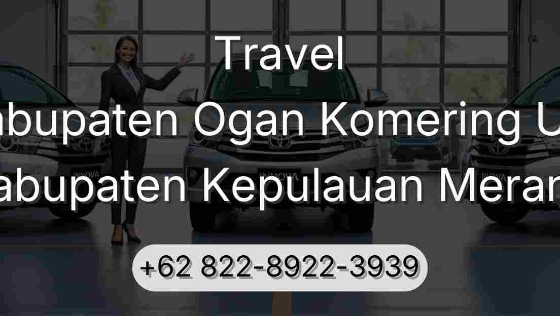 Travel Kabupaten Ogan Komering Ulu Kabupaten Kepulauan Meranti