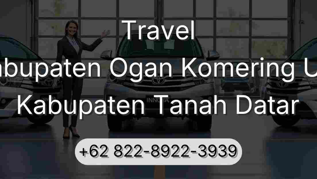 Travel Kabupaten Ogan Komering Ulu Kabupaten Tanah Datar