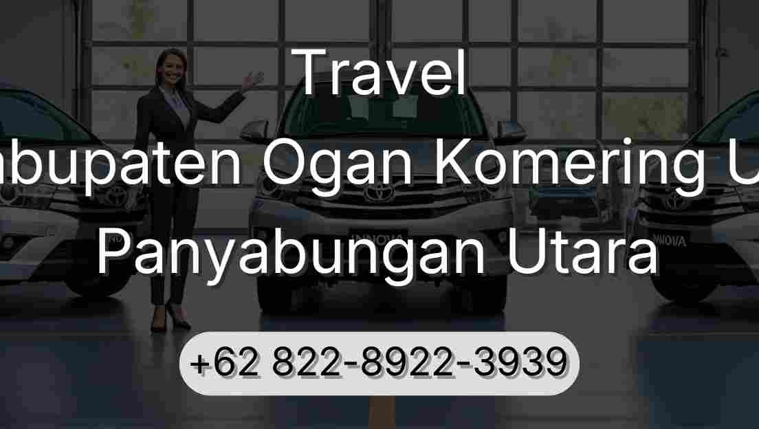 Travel Kabupaten Ogan Komering Ulu Panyabungan Utara