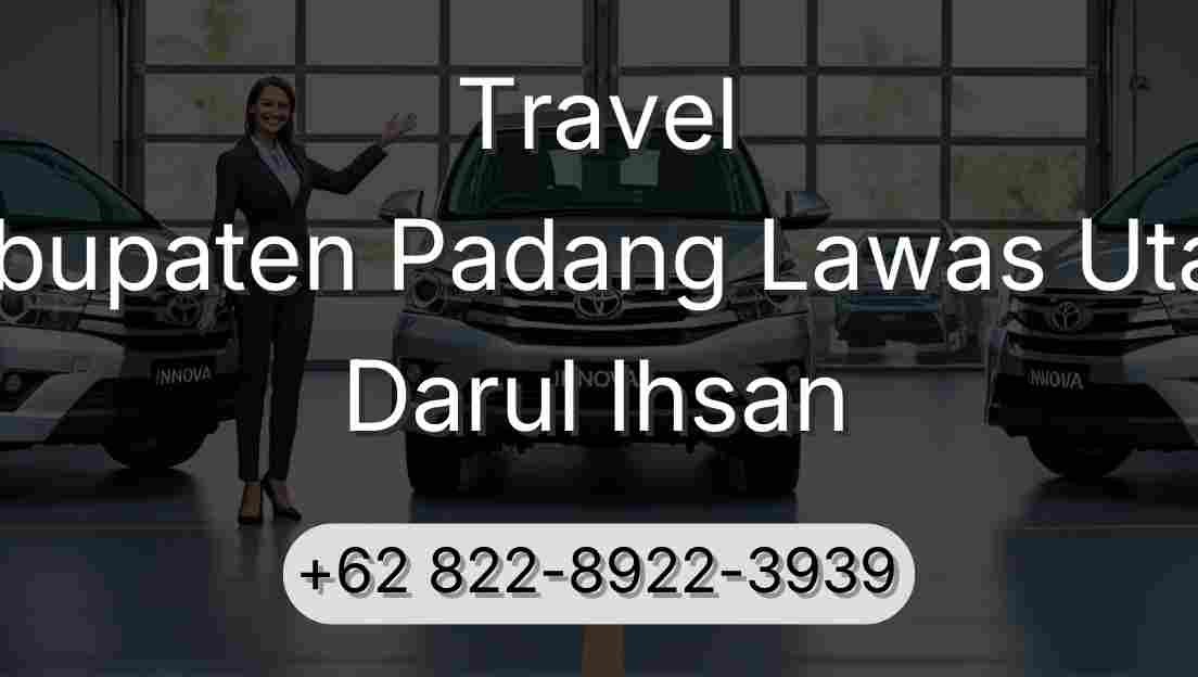 Travel Kabupaten Padang Lawas Utara Darul Ihsan