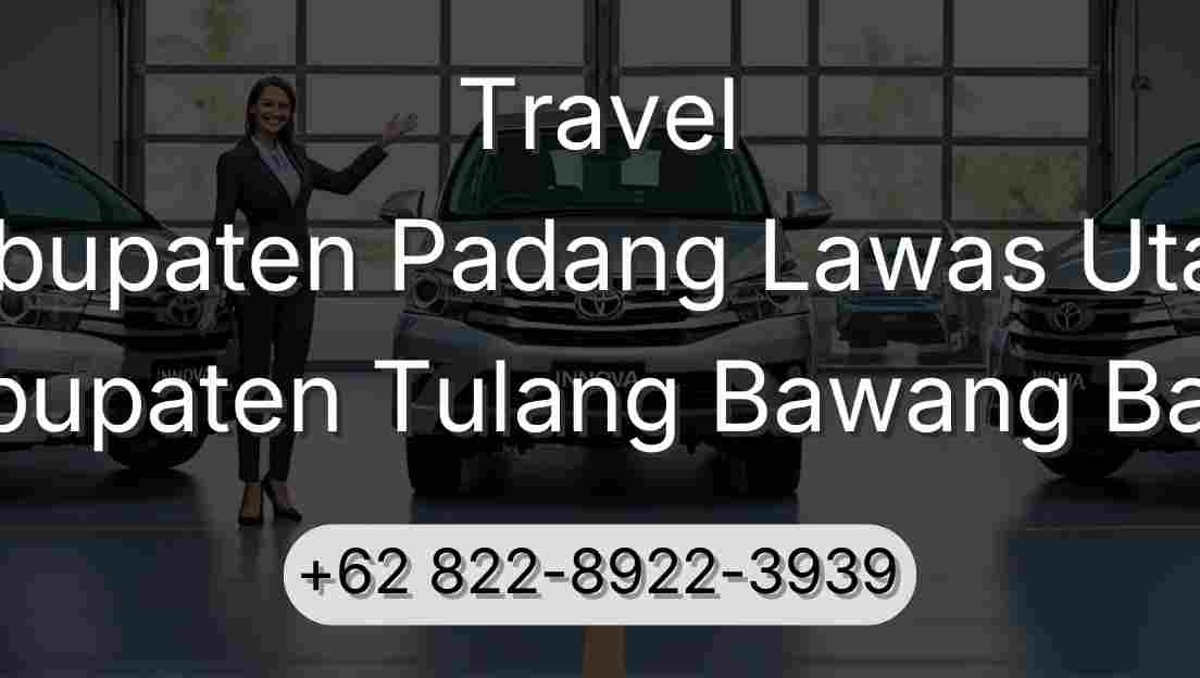 Travel Kabupaten Padang Lawas Utara Kabupaten Tulang Bawang Barat