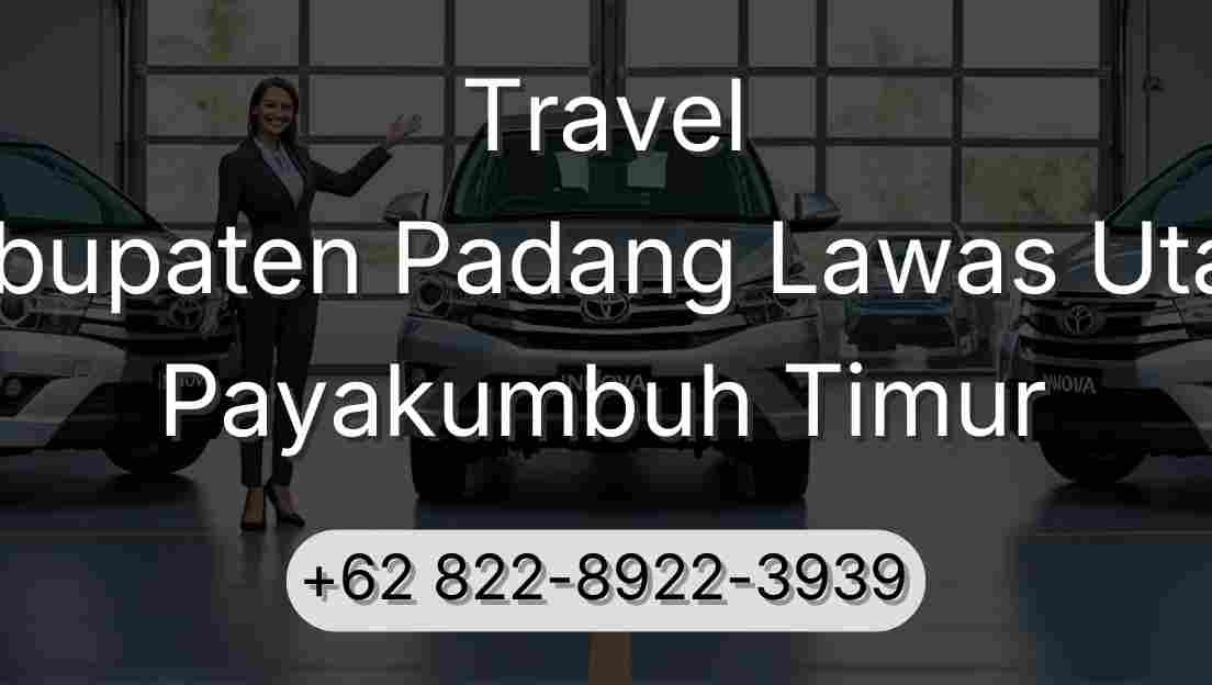 Travel Kabupaten Padang Lawas Utara Payakumbuh Timur