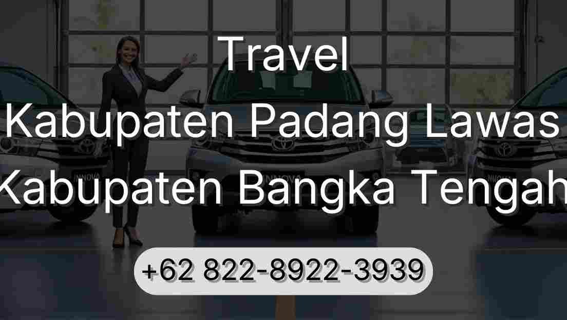Travel Kabupaten Padang Lawas Kabupaten Bangka Tengah