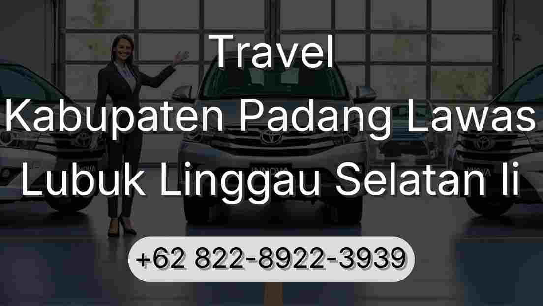 Travel Kabupaten Padang Lawas Lubuk Linggau Selatan Ii