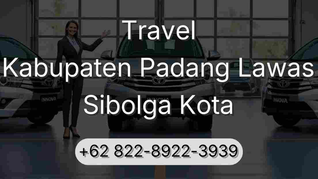 Travel Kabupaten Padang Lawas Sibolga Kota