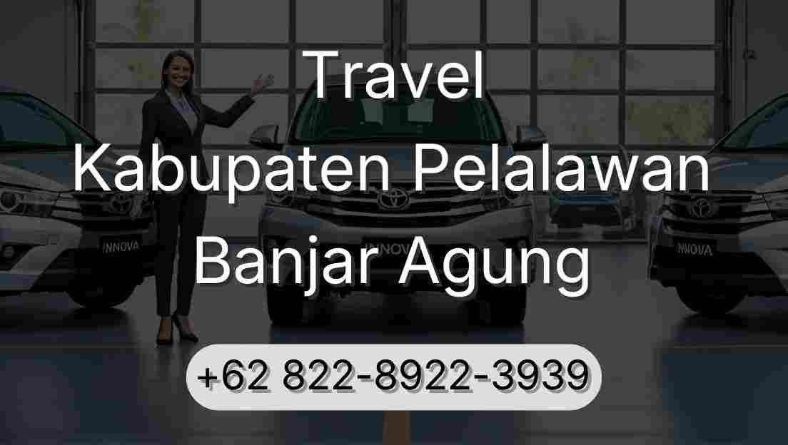 Travel Kabupaten Pelalawan Banjar Agung