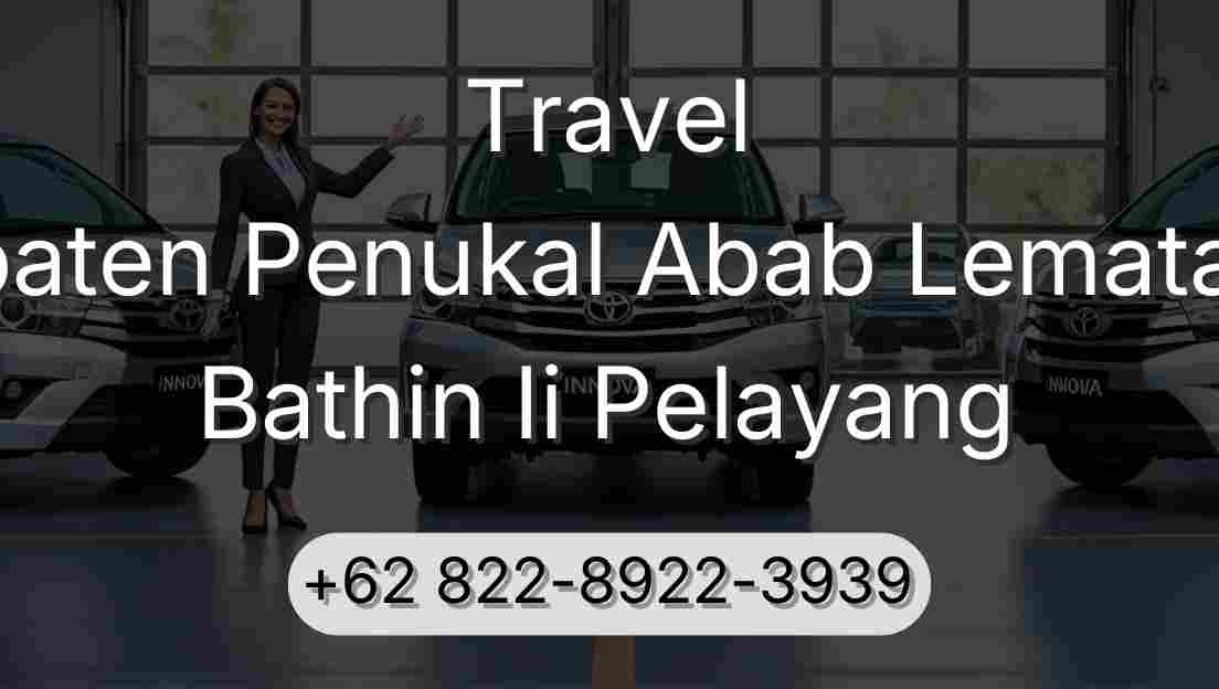 Travel Kabupaten Penukal Abab Lematang Ilir Bathin Ii Pelayang