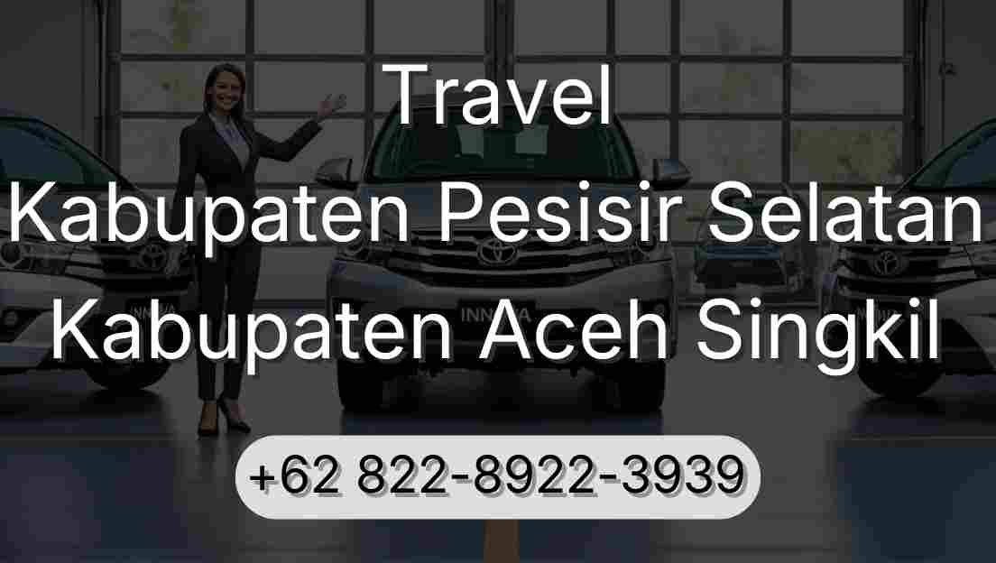 Travel Kabupaten Pesisir Selatan Kabupaten Aceh Singkil