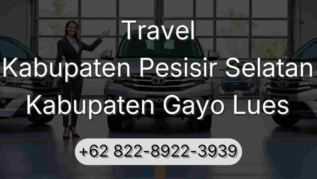 Travel Kabupaten Pesisir Selatan Kabupaten Gayo Lues