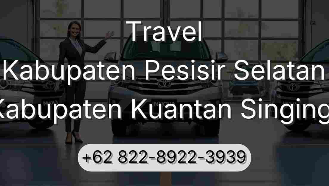 Travel Kabupaten Pesisir Selatan Kabupaten Kuantan Singingi