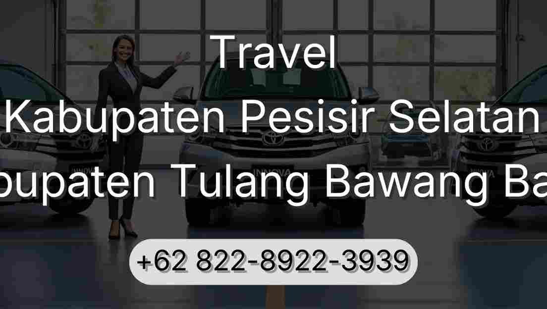 Travel Kabupaten Pesisir Selatan Kabupaten Tulang Bawang Barat