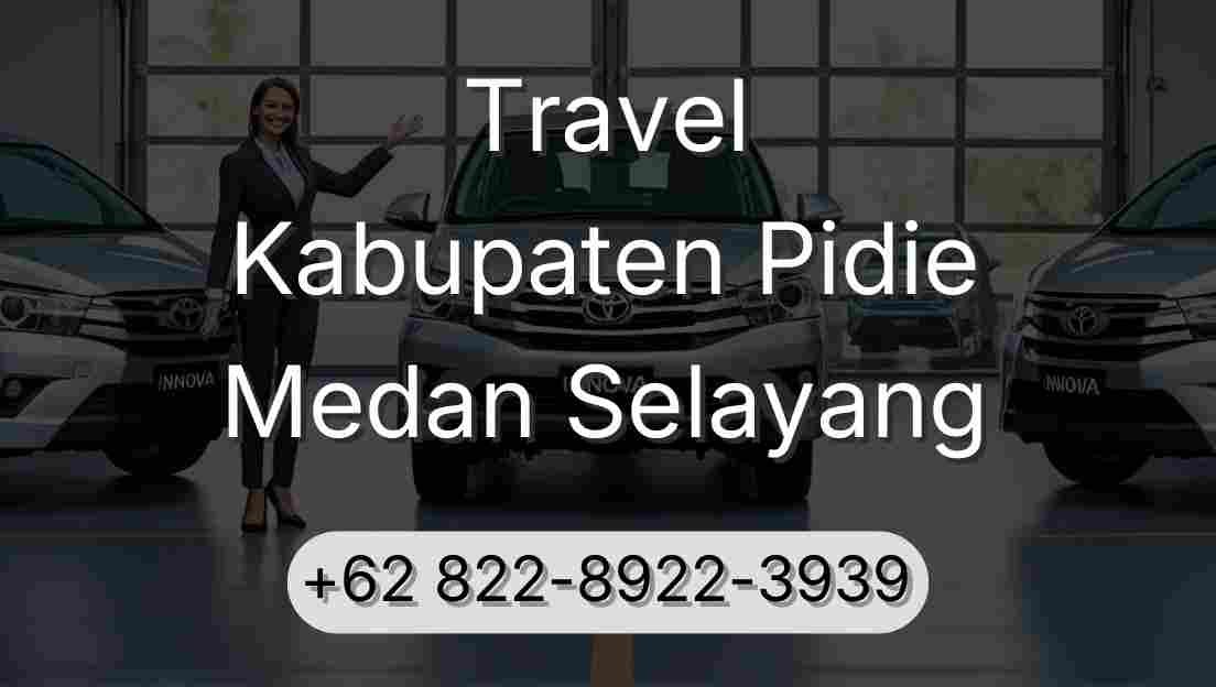Travel Kabupaten Pidie Medan Selayang