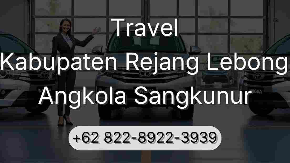 Travel Kabupaten Rejang Lebong Angkola Sangkunur
