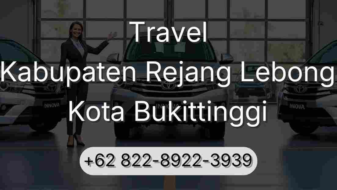 Travel Kabupaten Rejang Lebong Kota Bukittinggi