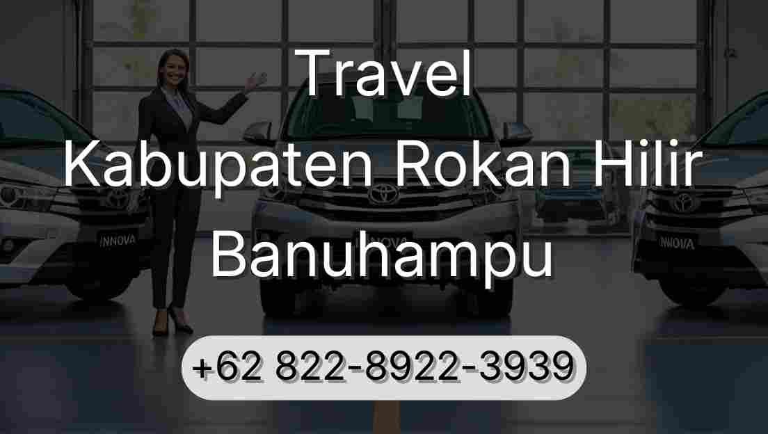 Travel Kabupaten Rokan Hilir Banuhampu