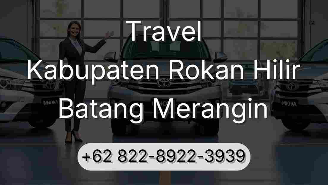 Travel Kabupaten Rokan Hilir Batang Merangin