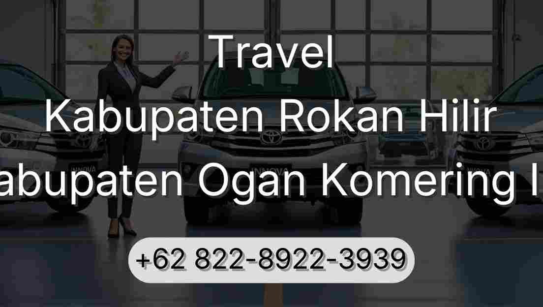 Travel Kabupaten Rokan Hilir Kabupaten Ogan Komering Ilir