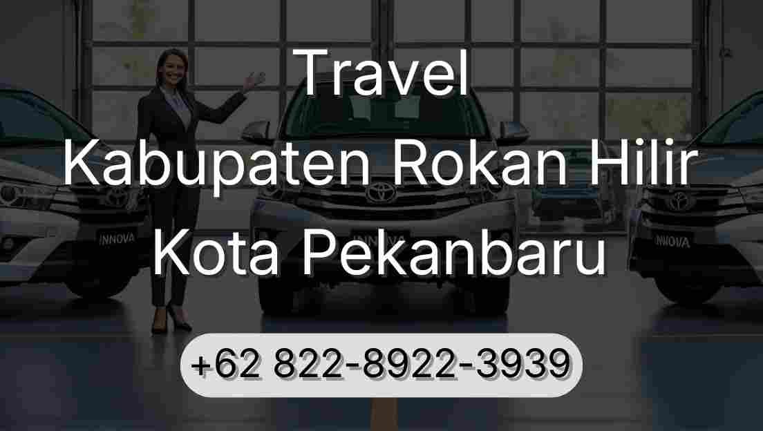 Travel Kabupaten Rokan Hilir Kota Pekanbaru