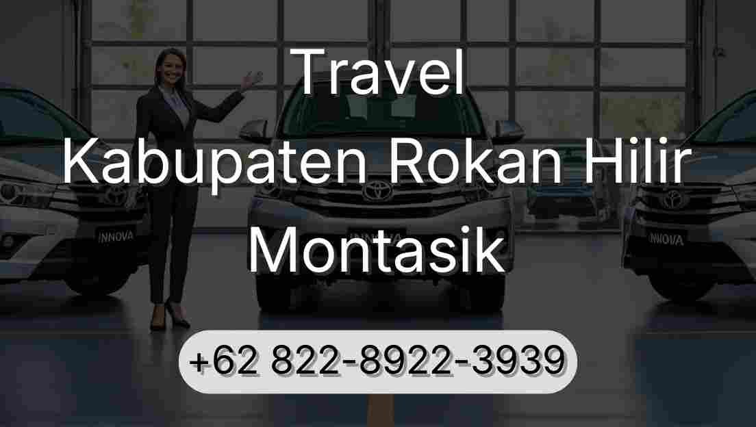 Travel Kabupaten Rokan Hilir Montasik