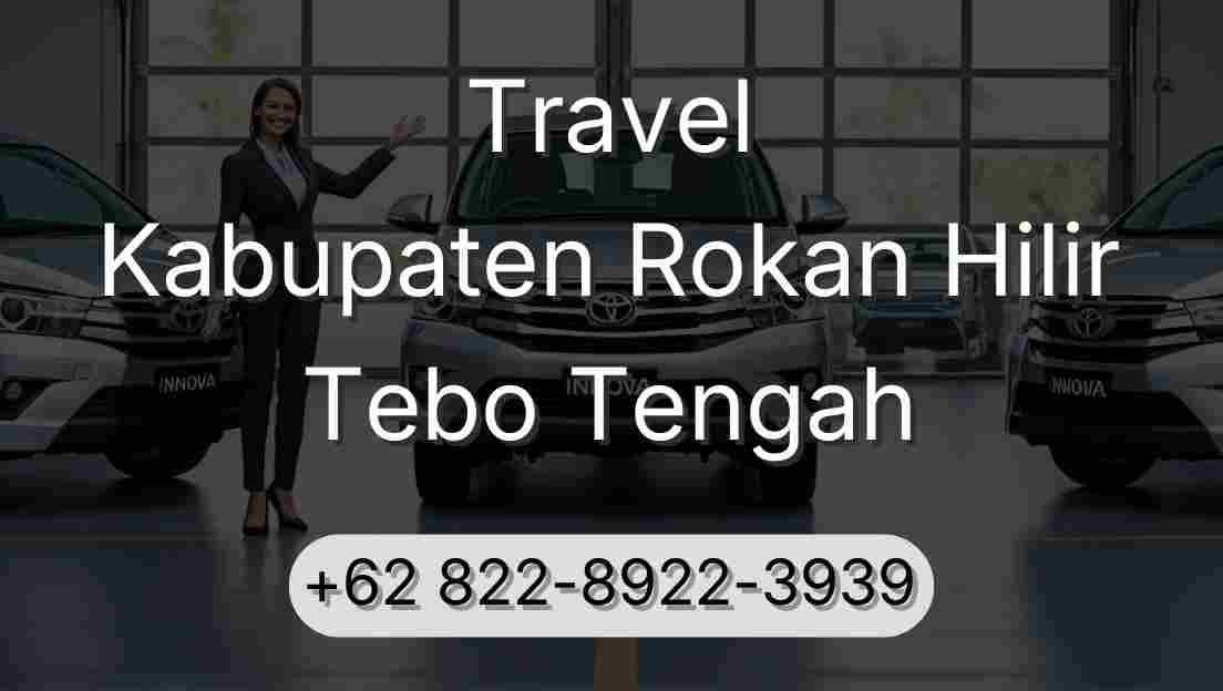 Travel Kabupaten Rokan Hilir Tebo Tengah