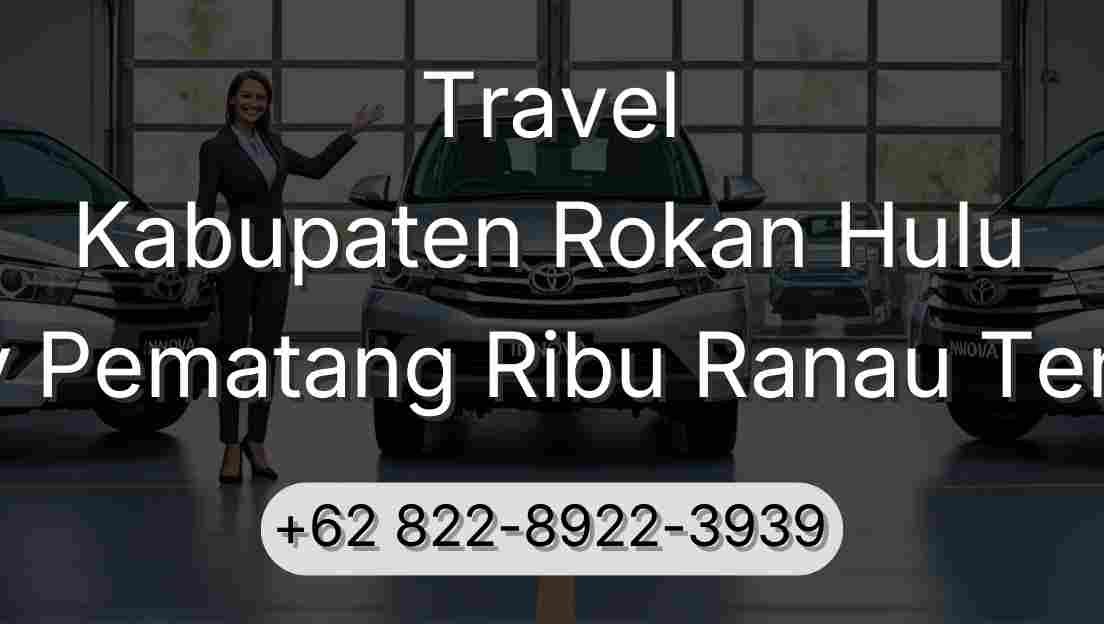 Travel Kabupaten Rokan Hulu Buay Pematang Ribu Ranau Tengah