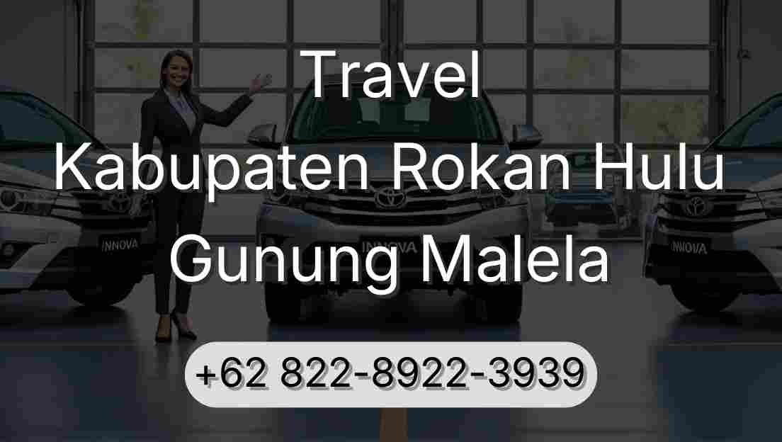 Travel Kabupaten Rokan Hulu Gunung Malela