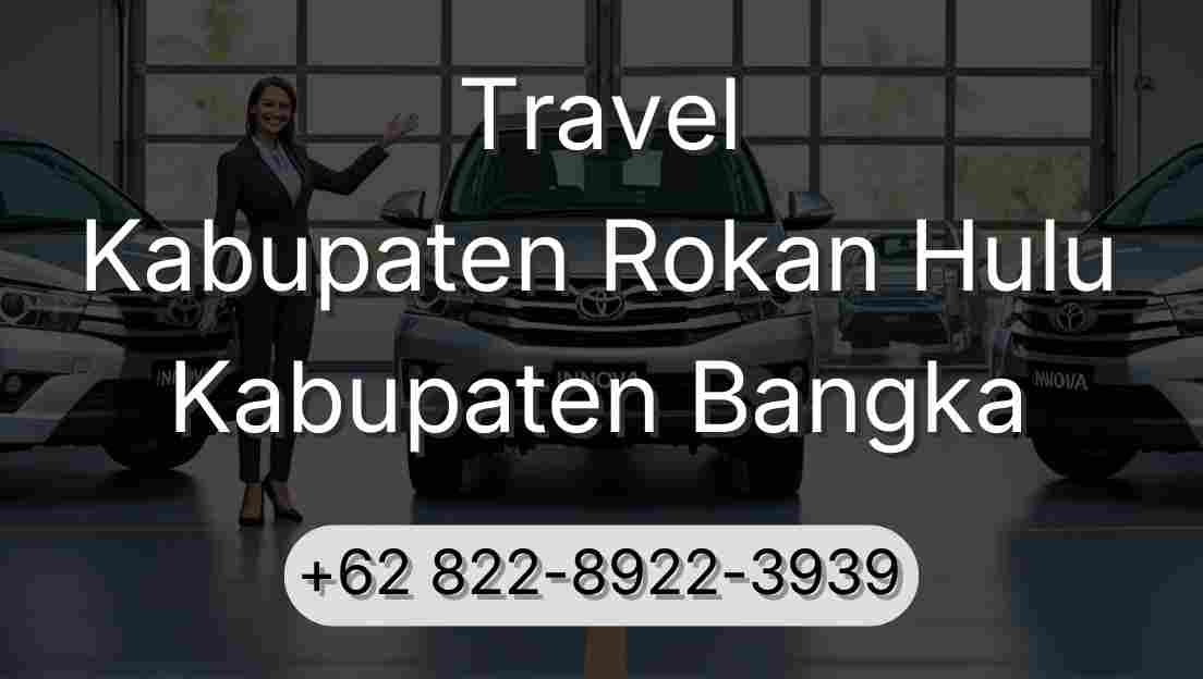 Travel Kabupaten Rokan Hulu Kabupaten Bangka